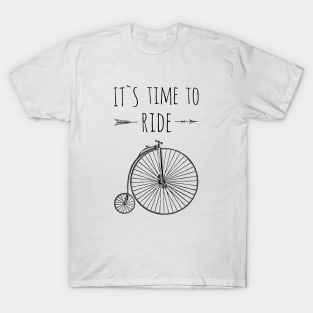 It`s tTime To Ride, Cycling themed tee T-Shirt